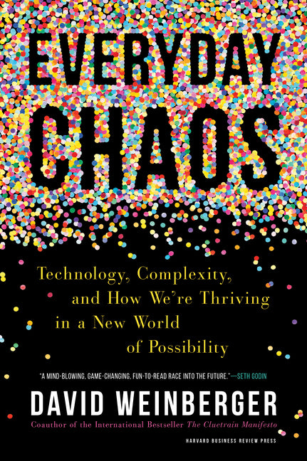 Book cover for Everyday Chaos: Technology, Complexity, and How We're Thriving in a New World of Possibility