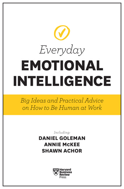 Book cover for Harvard Business Review Everyday Emotional Intelligence: Big Ideas and Practical Advice on How to Be Human at Work