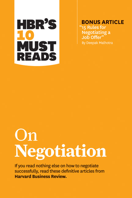 Book cover for Hbr's 10 Must Reads on Negotiation (with Bonus Article 15 Rules for Negotiating a Job Offer by Deepak Malhotra)