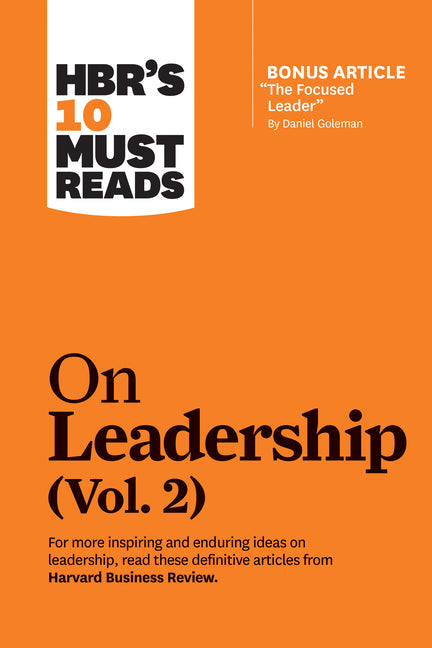 Book cover for Hbr's 10 Must Reads on Leadership, Vol. 2 (with Bonus Article the Focused Leader by Daniel Goleman)