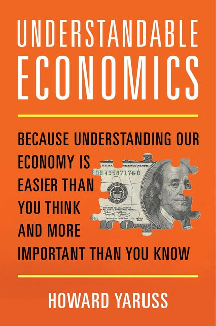 Book cover for Understandable Economics: Because Understanding Our Economy Is Easier Than You Think and More Important Than You Know