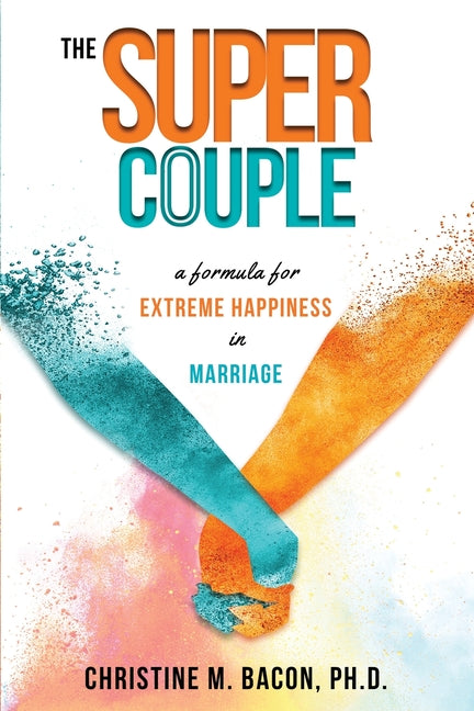 Book cover for The Super Couple: A Formula for Extreme Happiness in Marriage