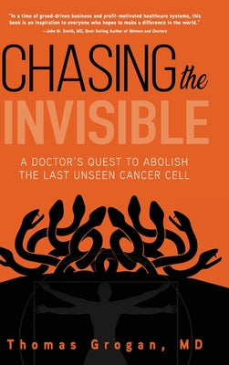 Book cover for Chasing the Invisible: A Doctor's Quest to Abolish the Last Unseen Cancer Cell