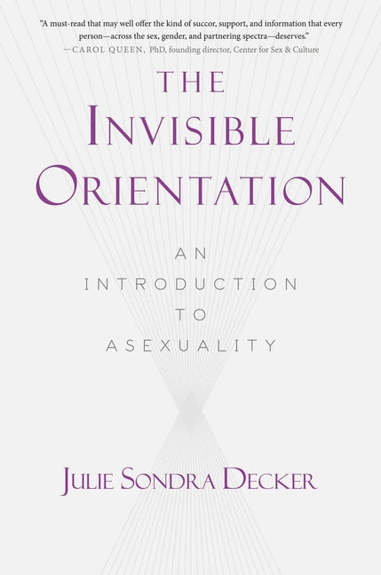 Book cover for The Invisible Orientation: An Introduction to Asexuality * Next Generation Indie Book Awards Winner in Lgbt *
