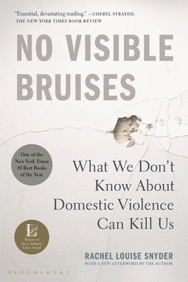 Book cover for No Visible Bruises: What We Don't Know about Domestic Violence Can Kill Us