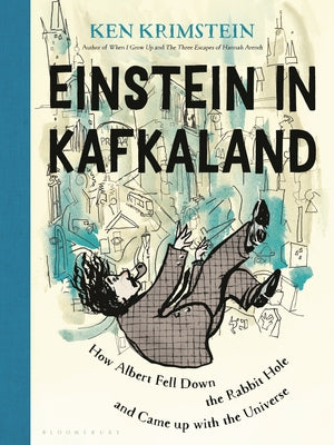 Book cover for Einstein in Kafkaland: How Albert Fell Down the Rabbit Hole and Came Up with the Universe