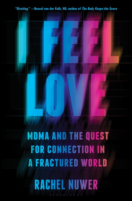 Book cover for I Feel Love: Mdma and the Quest for Connection in a Fractured World