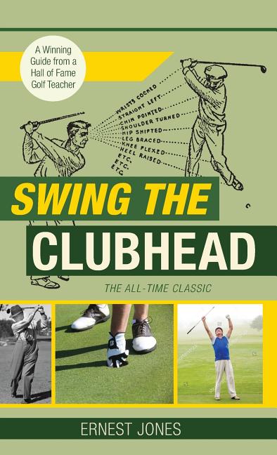 Book cover for Swing the Clubhead (Golf digest classic series) (Reprint)