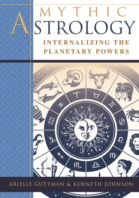 Book cover for Mythic Astrology: Internalizing the Planetary Powers