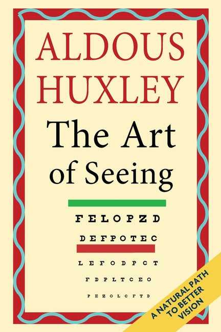 Book cover for The Art of Seeing (The Collected Works of Aldous Huxley)