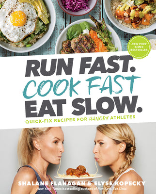 Book cover for Run Fast. Cook Fast. Eat Slow.: Quick-Fix Recipes for Hangry Athletes: A Cookbook