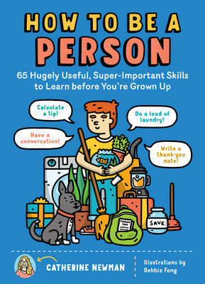 Book cover for How to Be a Person: 65 Hugely Useful, Super-Important Skills to Learn Before You're Grown Up