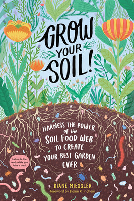Book cover for Grow Your Soil!: Harness the Power of the Soil Food Web to Create Your Best Garden Ever