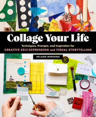 Book cover for Collage Your Life: Techniques, Prompts, and Inspiration for Creative Self-Expression and Visual Storytelling