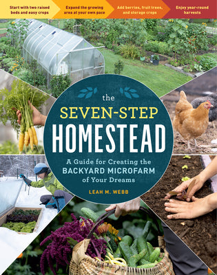 Book cover for The Seven-Step Homestead: A Guide for Creating the Backyard Microfarm of Your Dreams
