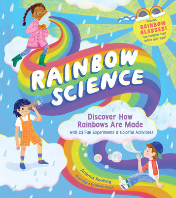 Book cover for Rainbow Science: Discover How Rainbows Are Made, with 23 Fun Experiments & Colorful Activities!