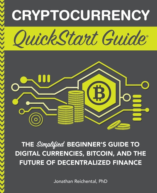 Book cover for Cryptocurrency QuickStart Guide: The Simplified Beginner's Guide to Digital Currencies, Bitcoin, and the Future of Decentralized Finance