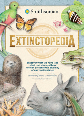 Book cover for Extinctopedia: Discover What We Have Lost, What Is at Risk, and How We Can Preserve the Diversity of Our Fragile Planet