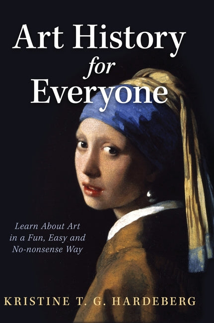 Book cover for Art History for Everyone: Learn About Art in a Fun, Easy, No-Nonsense Way