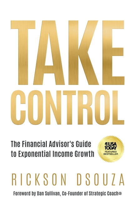 Book cover for Take Control: The Financial Advisor's Guide to Exponential Income Growth