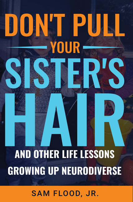 Book cover for Don't Pull Your Sister's Hair: And Other Life Lessons Growing Up Neurodiverse