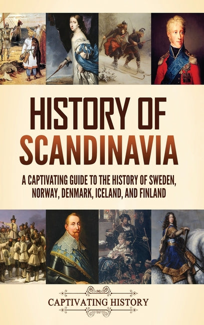 Book cover for History of Scandinavia: A Captivating Guide to the History of Sweden, Norway, Denmark, Iceland, and Finland