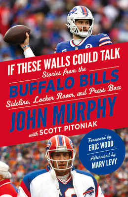 Book cover for If These Walls Could Talk: Buffalo Bills: Stories from the Buffalo Bills Sideline, Locker Room, and Press Box
