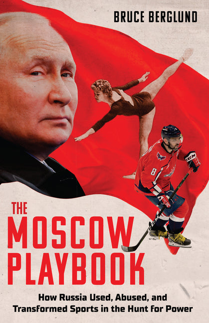 Book cover for Moscow Playbook: How Russia Used, Abused, and Transformed Sports in the Hunt for Power