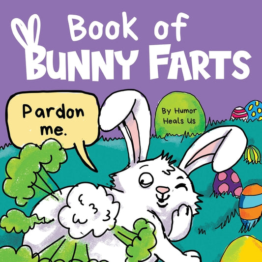 Book cover for Book of Bunny Farts: A Cute and Funny Easter Kid's Picture Book, Perfect Easter Basket Gift for Boys and Girls