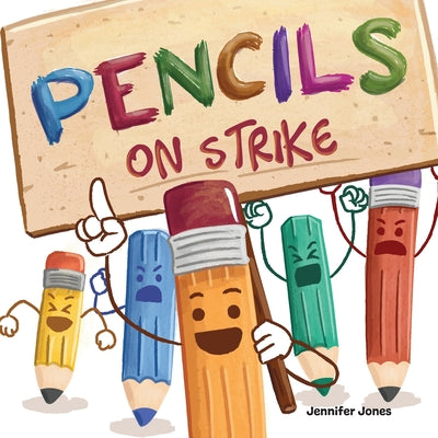 Book cover for Pencils On Strike: A Funny, Rhyming, Read Aloud Kid's Book For Preschool, Kindergarten, 1st grade, 2nd grade, 3rd grade, 4th grade, or Ea