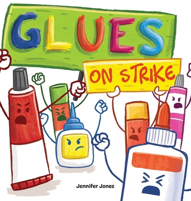 Book cover for Glues on Strike: A Funny, Rhyming, Read Aloud Kid's Book For Preschool, Kindergarten, 1st grade, 2nd grade, 3rd grade, 4th grade, or Ea
