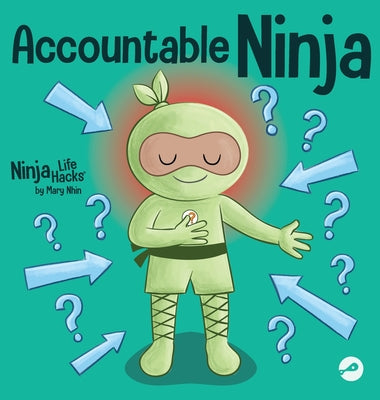 Book cover for Accountable Ninja: A Children's Book About a Victim Mindset, Blaming Others, and Accepting Responsibility