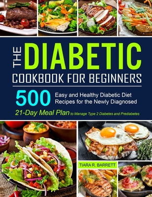 Book cover for The Diabetic Cookbook for Beginners: 500 Easy and Healthy Diabetic Diet Recipes for the Newly Diagnosed 21-Day Meal Plan to Manage Type 2 Diabetes and