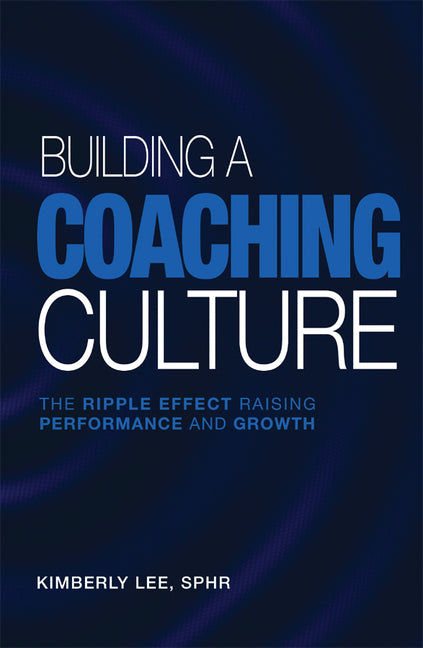Book cover for Building a Coaching Culture: The Ripple Effect Raising Performance and Growth