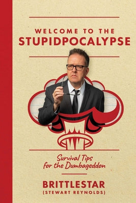 Book cover for Welcome to the Stupidpocalypse: Survival Tips for the Dumbageddon