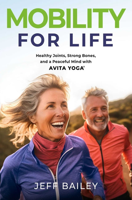 Book cover for Mobility for Life: Healthy Joints, Strong Bones, and a Peaceful Mind with Avita Yoga