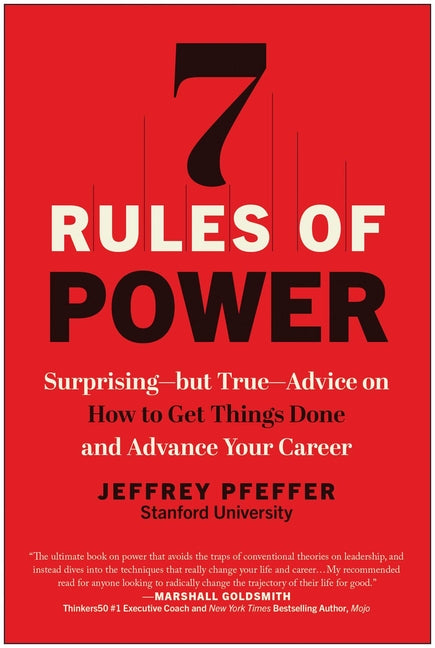 Book cover for 7 Rules of Power: Surprising--But True--Advice on How to Get Things Done and Advance Your Career