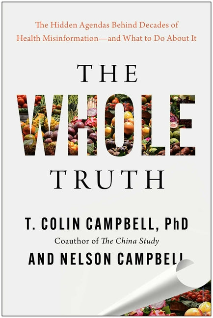 Book cover for Whole Truth: The Hidden Agendas Behind Decades of Health Misinformation--And What to Do about It
