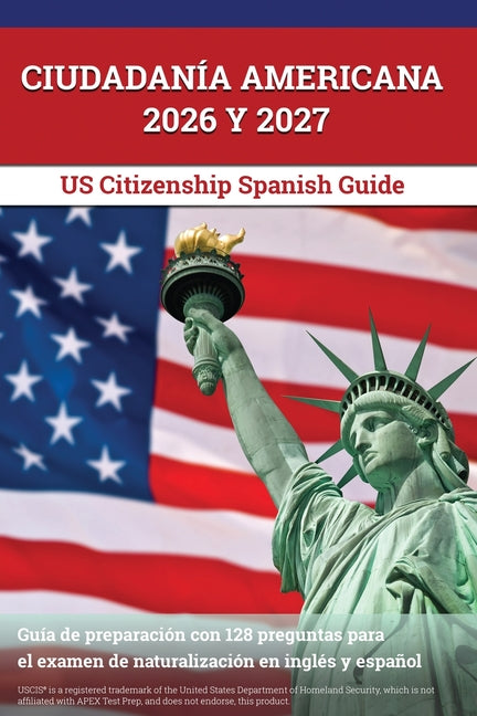 Book cover for Ciudadanía Americana 2026 y 2027: Guía de preparación con 128 preguntas para el examen de naturalización en inglés y español [US Citizenship Spanish G