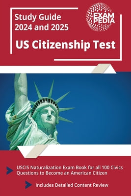 Book cover for US Citizenship Test Study Guide 2023 and 2024: USCIS Naturalization Exam Book for all 100 Civics Questions to Become an American Citizen [Includes Det