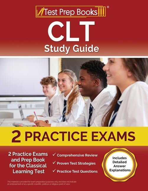Book cover for CLT Study Guide: 2 Practice Exams and Prep Book for the Classical Learning Test [Includes Detailed Answer Explanations]