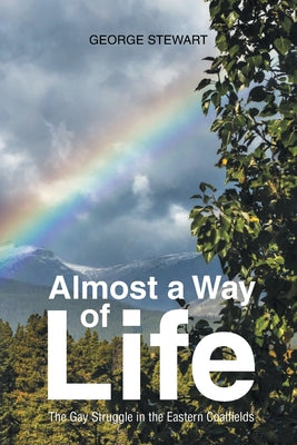 Book cover for Almost a Way of Life: The Gay Struggle in the Eastern Coalfields