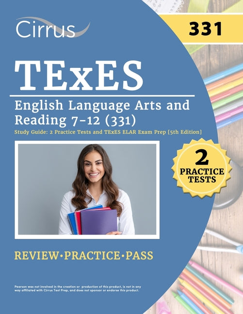 Book cover for TExES English Language Arts and Reading 7-12 (331) Study Guide: 2 Practice Tests and TExES ELAR Exam Prep [5th Edition]