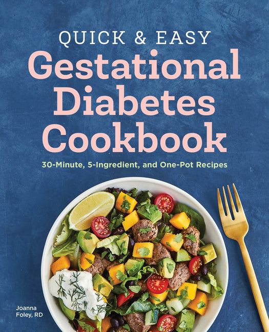 Book cover for Quick and Easy Gestational Diabetes Cookbook: 30-Minute, 5-Ingredient, and One-Pot Recipes