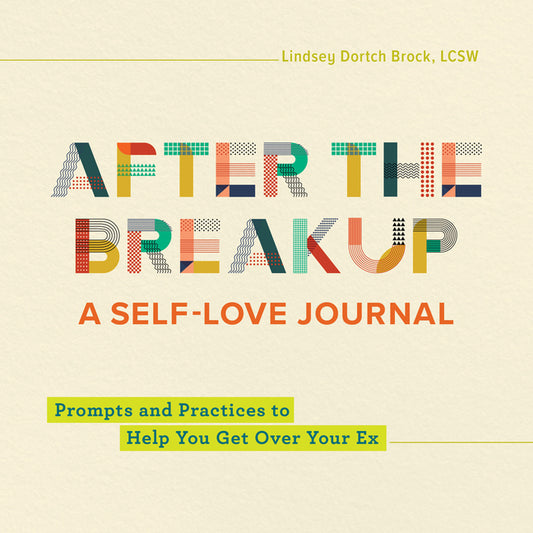 Book cover for After the Breakup: A Self-Love Journal: Prompts and Practices to Help You Get Over Your Ex