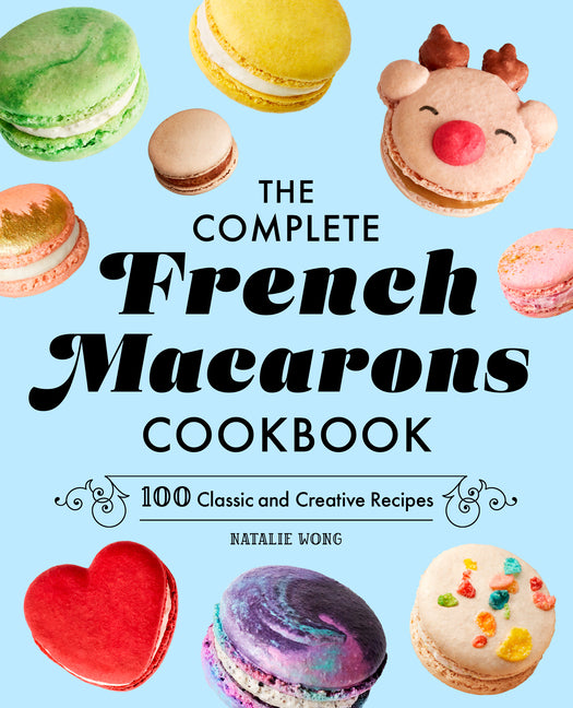 Book cover for Complete French Macarons Cookbook: 100 Classic and Creative Recipes