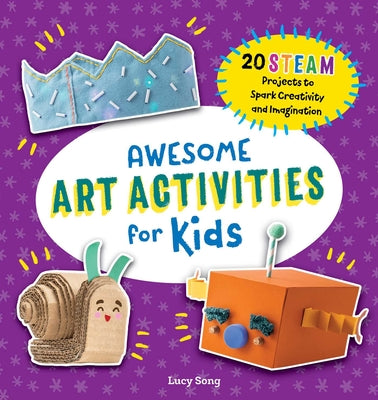 Book cover for Awesome Art Activities for Kids: 20 STEAM Projects to Spark Creativity and Imagination