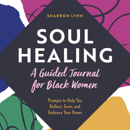 Book cover for Soul Healing: A Guided Journal for Black Women: Prompts to Help You Reflect, Grow, and Embrace Your Power