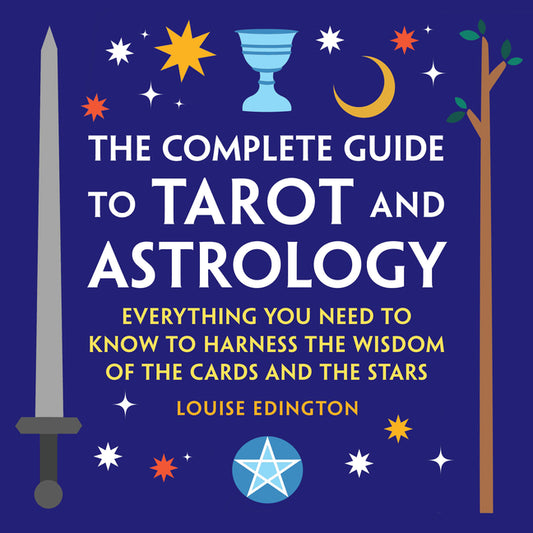 Book cover for Complete Guide to Tarot and Astrology: Everything You Need to Know to Harness the Wisdom of the Cards and the Stars