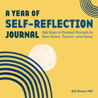 Book cover for A Year of Self-Reflection Journal: 365 Days of Guided Prompts to Slow Down, Tune In, and Grow
